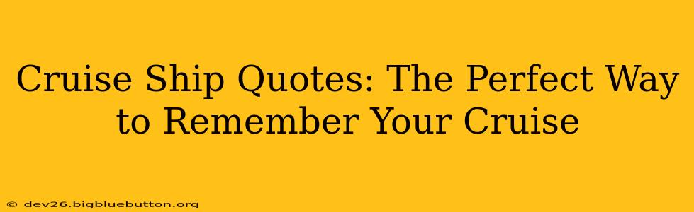 Cruise Ship Quotes: The Perfect Way to Remember Your Cruise