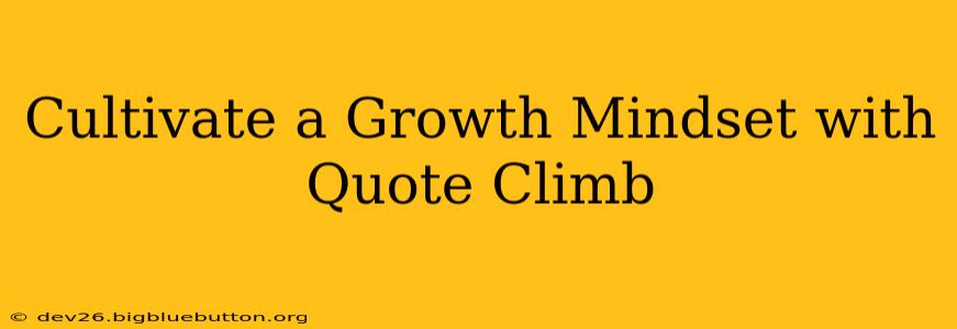 Cultivate a Growth Mindset with Quote Climb