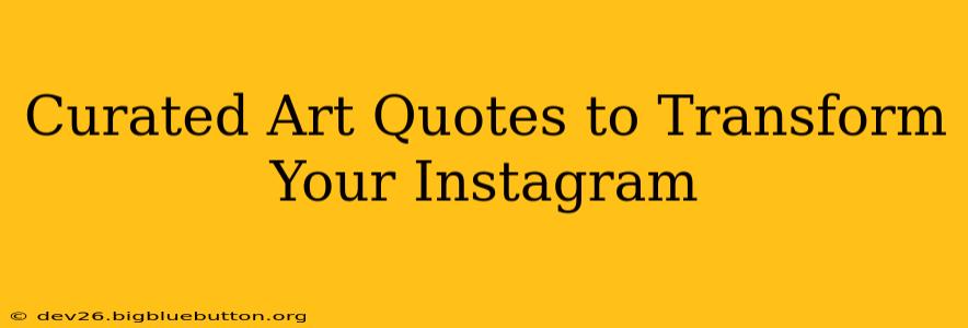Curated Art Quotes to Transform Your Instagram
