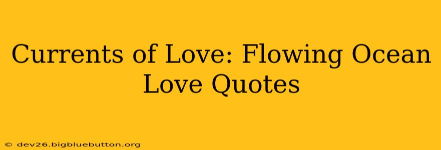 Currents of Love: Flowing Ocean Love Quotes