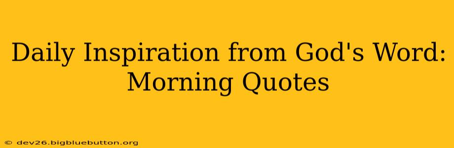 Daily Inspiration from God's Word: Morning Quotes