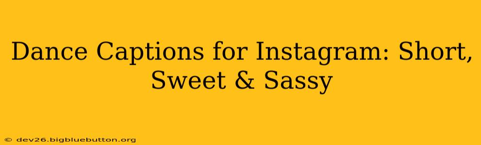 Dance Captions for Instagram: Short, Sweet & Sassy