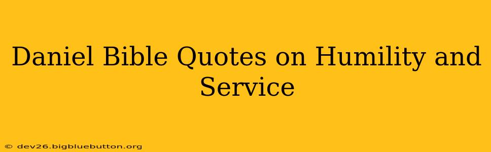 Daniel Bible Quotes on Humility and Service