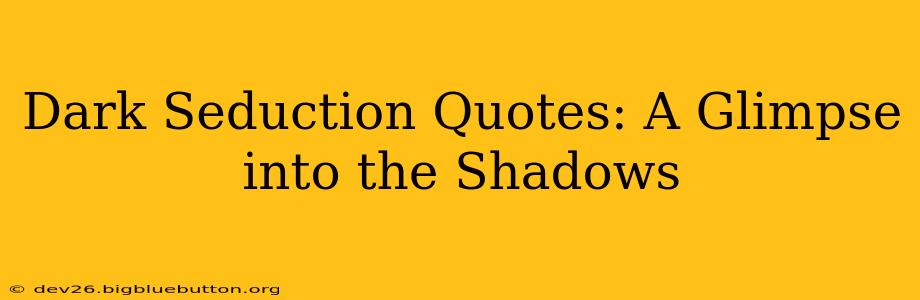 Dark Seduction Quotes: A Glimpse into the Shadows
