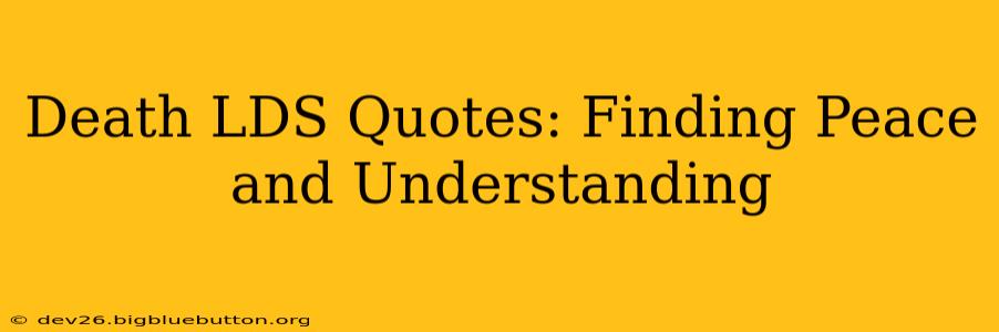 Death LDS Quotes: Finding Peace and Understanding