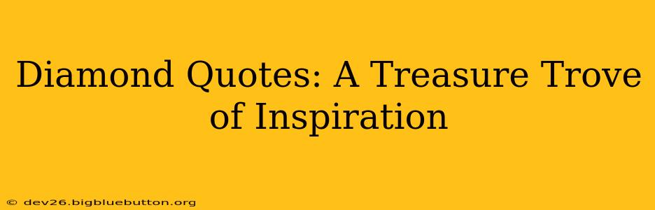 Diamond Quotes: A Treasure Trove of Inspiration
