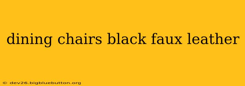 dining chairs black faux leather