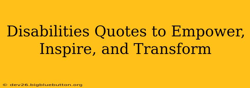 Disabilities Quotes to Empower, Inspire, and Transform