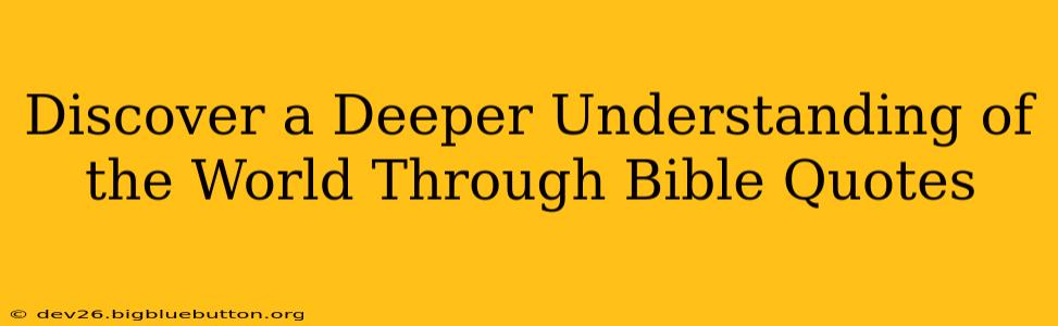 Discover a Deeper Understanding of the World Through Bible Quotes
