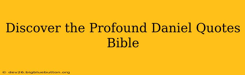 Discover the Profound Daniel Quotes Bible