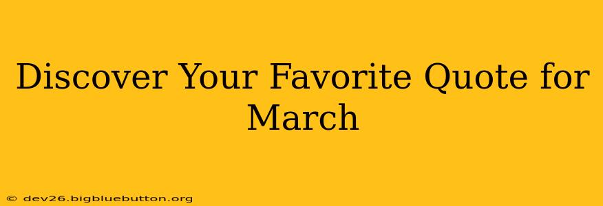 Discover Your Favorite Quote for March