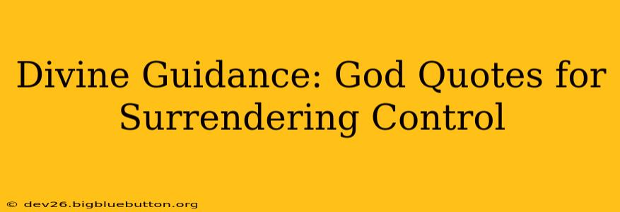 Divine Guidance: God Quotes for Surrendering Control