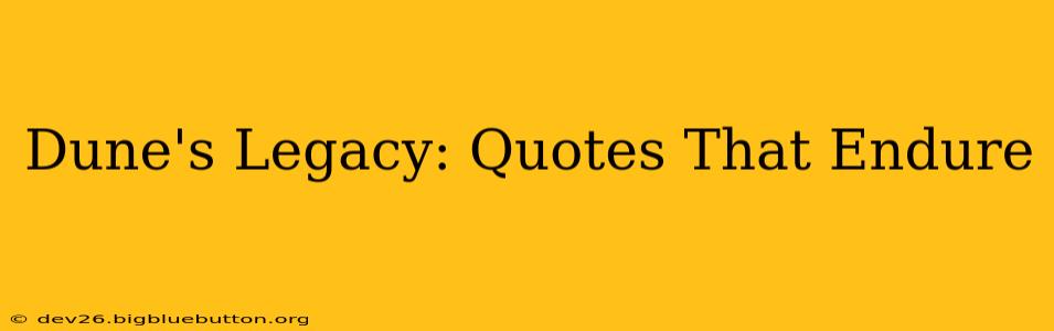 Dune's Legacy: Quotes That Endure