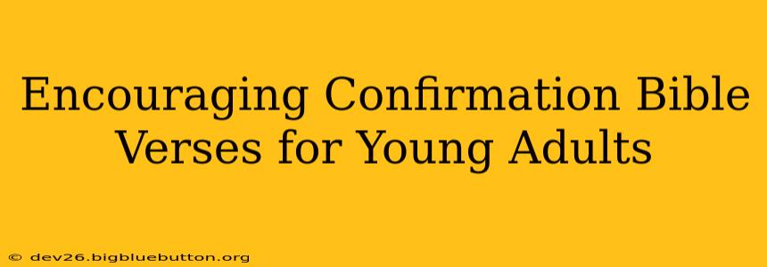 Encouraging Confirmation Bible Verses for Young Adults