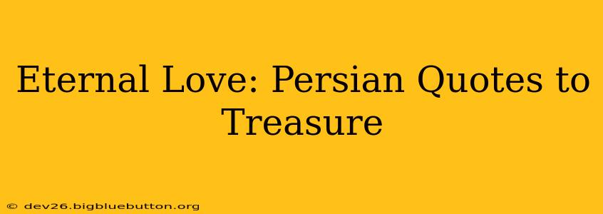 Eternal Love: Persian Quotes to Treasure