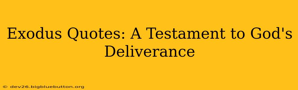 Exodus Quotes: A Testament to God's Deliverance