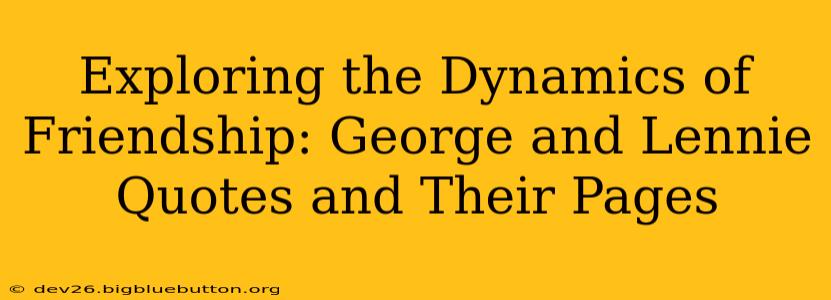 Exploring the Dynamics of Friendship: George and Lennie Quotes and Their Pages