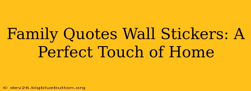 Family Quotes Wall Stickers: A Perfect Touch of Home