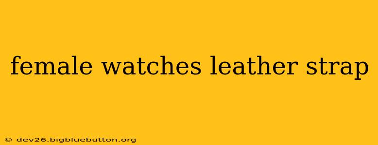 female watches leather strap