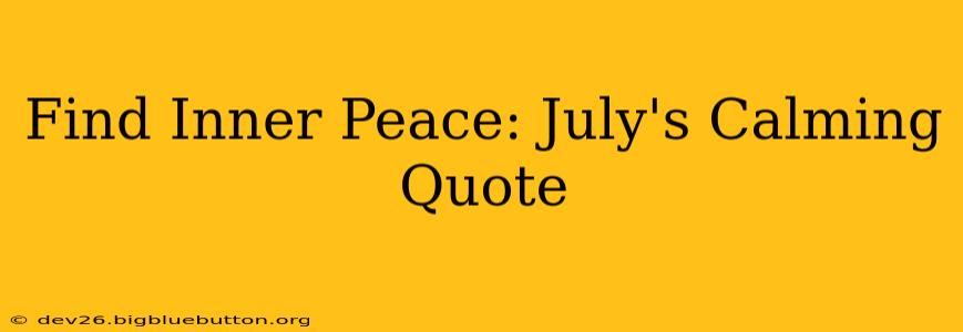 Find Inner Peace: July's Calming Quote