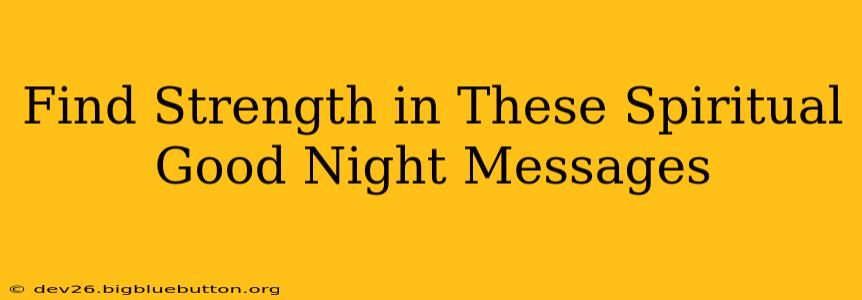 Find Strength in These Spiritual Good Night Messages