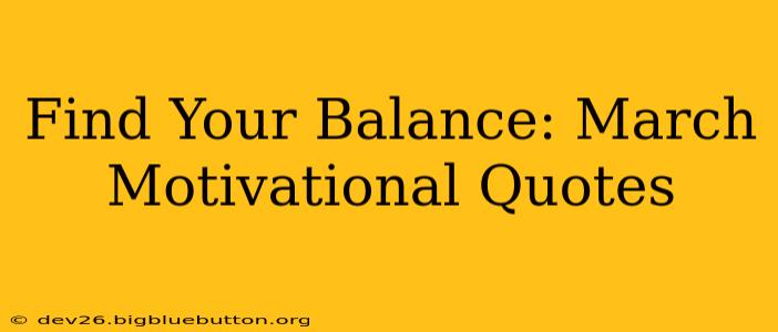 Find Your Balance: March Motivational Quotes