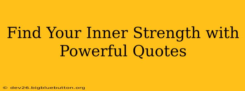 Find Your Inner Strength with Powerful Quotes