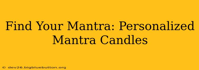 Find Your Mantra: Personalized Mantra Candles