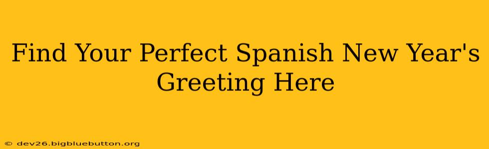Find Your Perfect Spanish New Year's Greeting Here