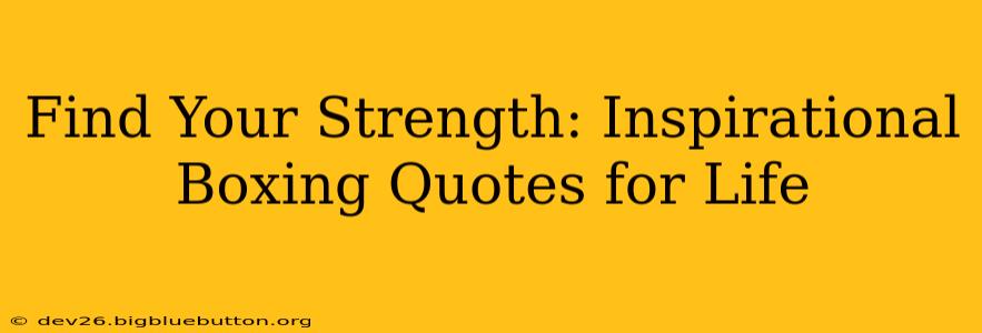 Find Your Strength: Inspirational Boxing Quotes for Life