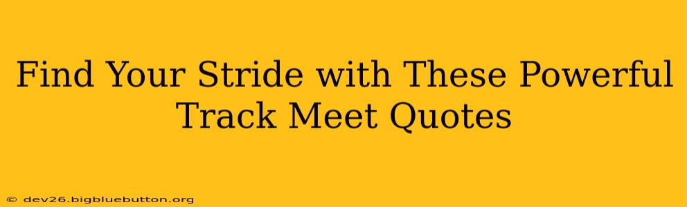 Find Your Stride with These Powerful Track Meet Quotes