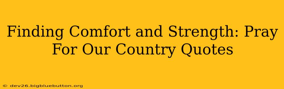 Finding Comfort and Strength: Pray For Our Country Quotes