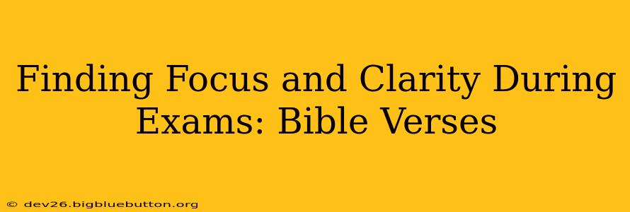 Finding Focus and Clarity During Exams: Bible Verses