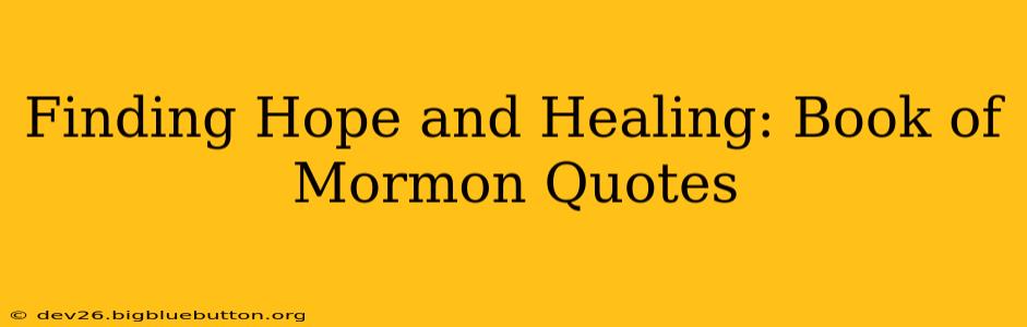 Finding Hope and Healing: Book of Mormon Quotes
