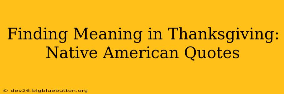 Finding Meaning in Thanksgiving: Native American Quotes
