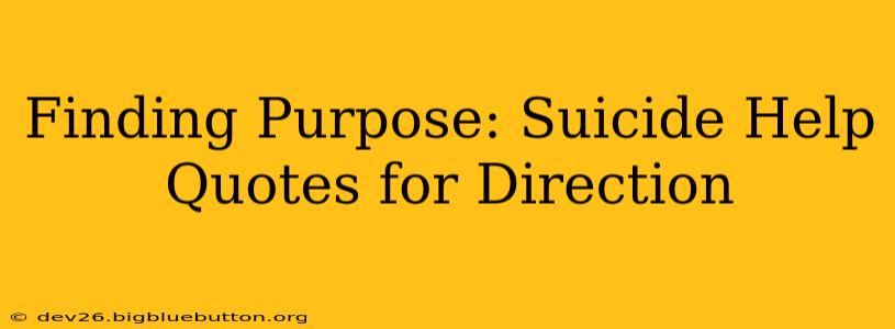 Finding Purpose: Suicide Help Quotes for Direction