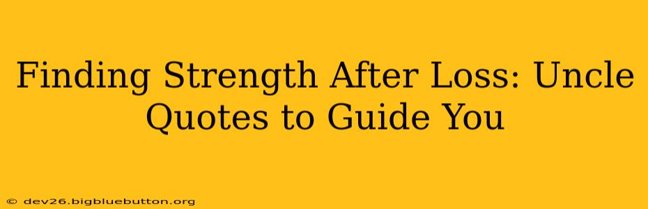 Finding Strength After Loss: Uncle Quotes to Guide You