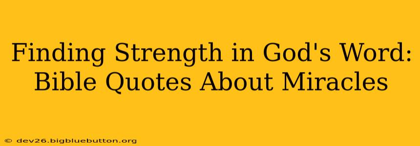Finding Strength in God's Word: Bible Quotes About Miracles