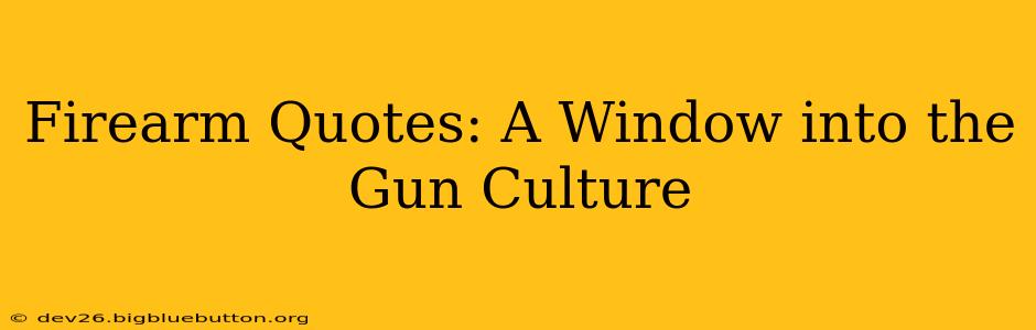 Firearm Quotes: A Window into the Gun Culture