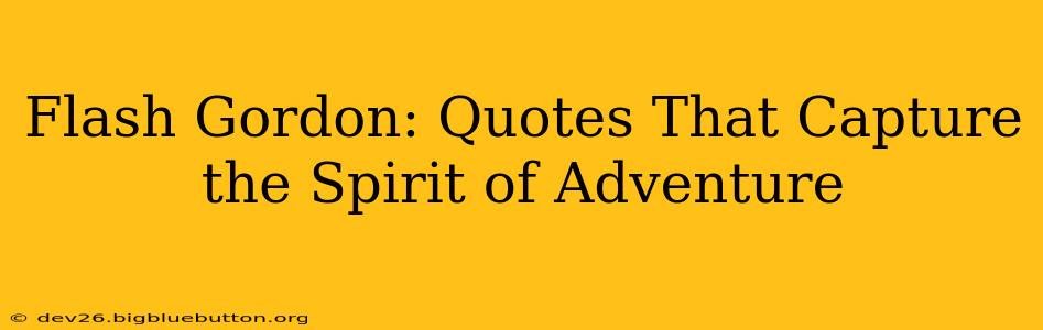 Flash Gordon: Quotes That Capture the Spirit of Adventure