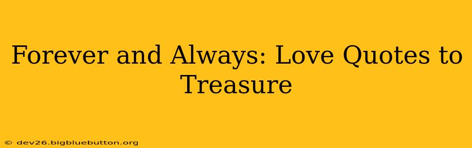 Forever and Always: Love Quotes to Treasure
