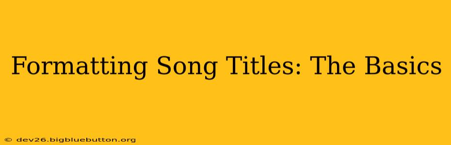 Formatting Song Titles: The Basics