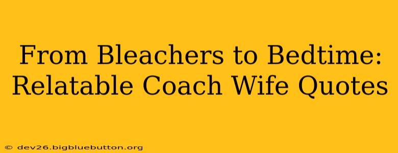From Bleachers to Bedtime: Relatable Coach Wife Quotes