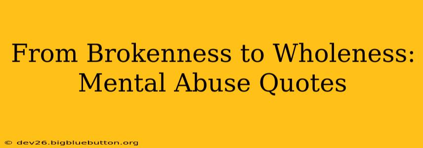 From Brokenness to Wholeness: Mental Abuse Quotes