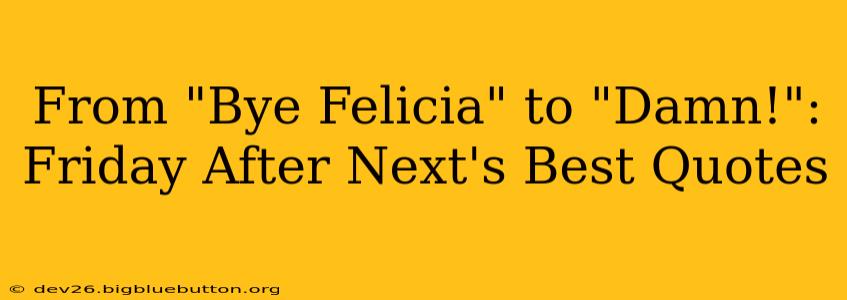 From "Bye Felicia" to "Damn!": Friday After Next's Best Quotes