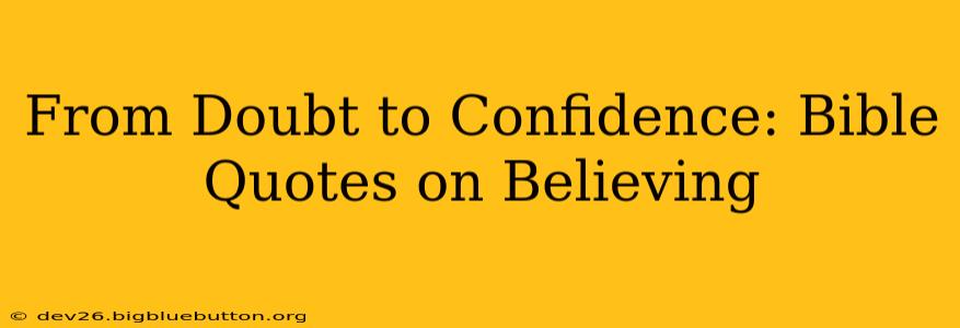 From Doubt to Confidence: Bible Quotes on Believing