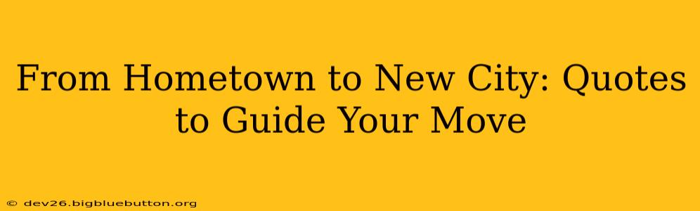 From Hometown to New City: Quotes to Guide Your Move