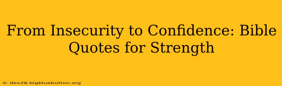 From Insecurity to Confidence: Bible Quotes for Strength
