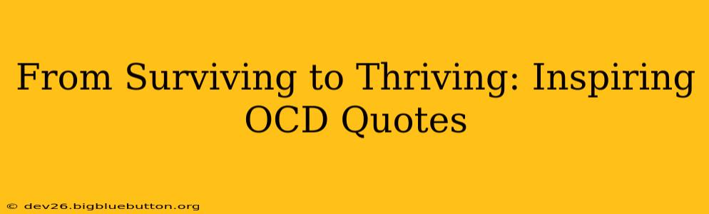 From Surviving to Thriving: Inspiring OCD Quotes