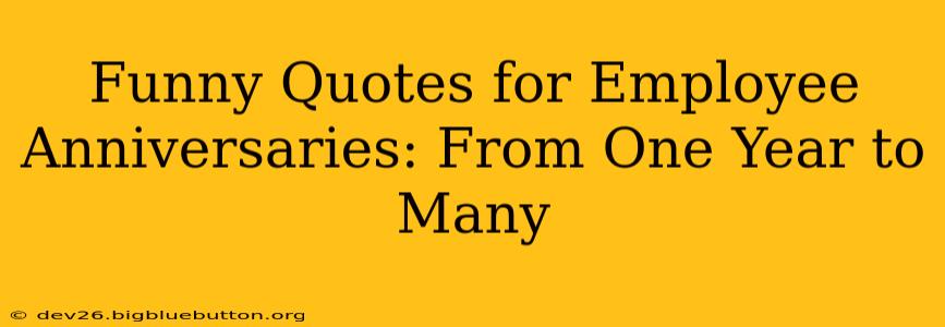 Funny Quotes for Employee Anniversaries: From One Year to Many